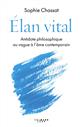 Elan vital : antidote philosophique au vague à l'âme contemporain | Chassat, Sophie