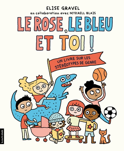 rose, le bleu et toi! : Un livre sur les stéréotypes de genre (Le) | Gravel, Élise