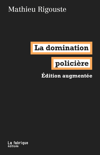 domination policière (La) | Rigouste, Mathieu