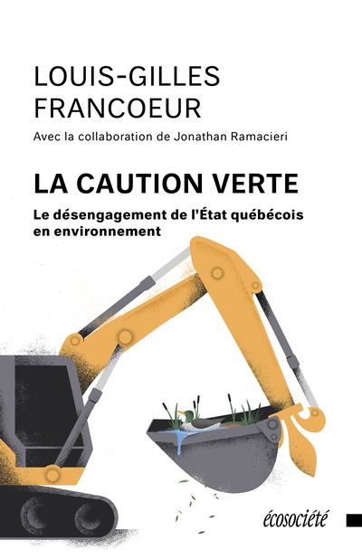caution verte : Le désengagement de l'État québécois en environnement (La) | Francoeur, Louis-Gilles