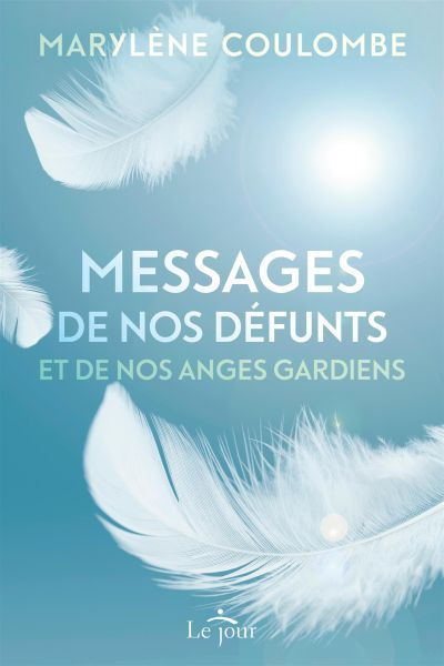 Messages de nos défunts et de nos anges gardiens | Coulombe, Marylène