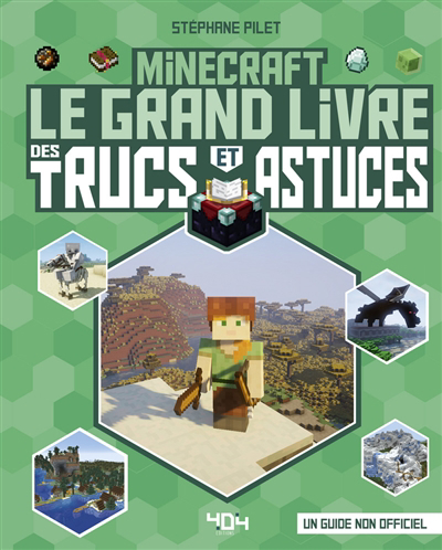 Minecraft : le grand livre des trucs et astuces : un guide non officiel | Pilet, Stéphane