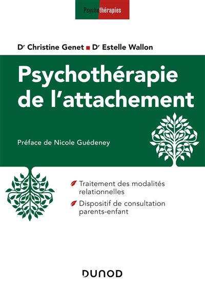 Psychothérapie de l'attachement : traitement des modalités relationnelles, dispositif de consultation parents-enfant | Genet, Christine