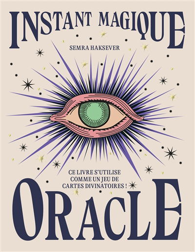Instant magique : oracle : ce livre s'utilise comme un jeu de cartes divinatoires ! | Haksever, Semra