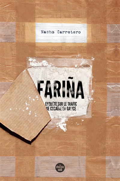 Farina : enquête sur le trafic de cocaïne en Galice | Carretero, Nacho