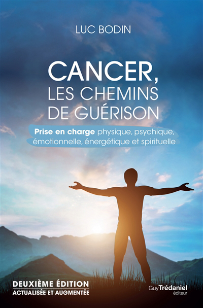 Cancer, les chemins de guérison : tous les traitements expliqués | Bodin, Luc