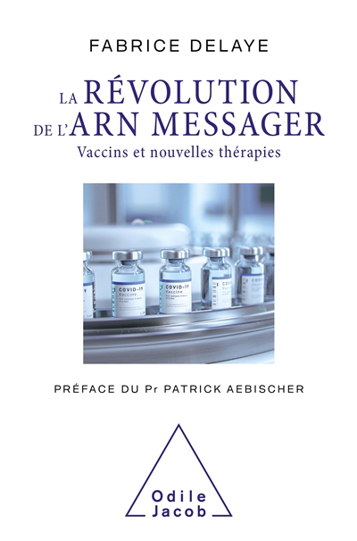 révolution de l'ARN messager : vaccins et nouvelles thérapies (La) | Delaye, Fabrice