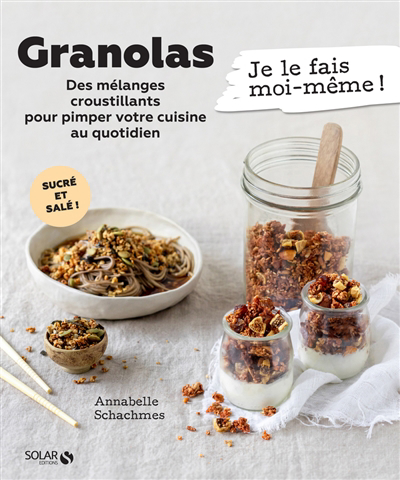 Granolas : des mélanges croustillants pour pimper votre cuisine au quotidien | Schachmes, Annabelle