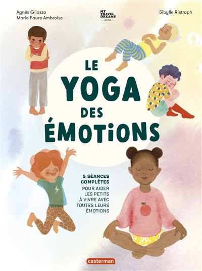 yoga des émotions : 5 séances complètes pour aider les petits à vivre avec toutes leurs émotions (Le) | Gliozzo, Agnès