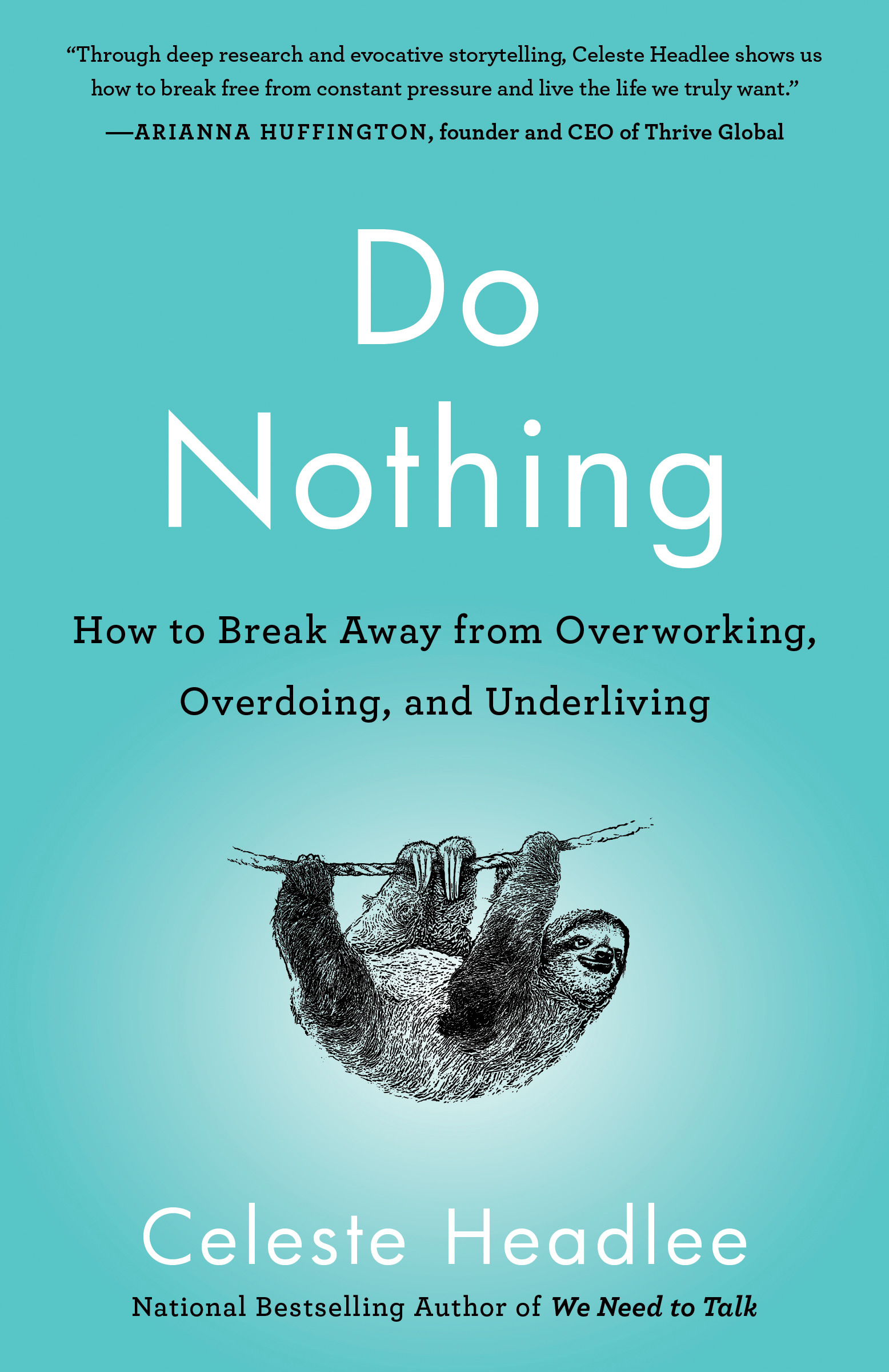 Do Nothing : How to Break Away from Overworking, Overdoing, and Underliving | Headlee, Celeste