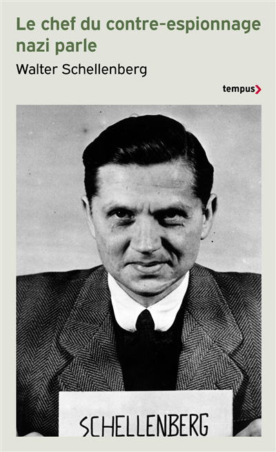 chef du contre-espionnage nazi parle : 1933-1945 (Le) | Schellenberg, Walter