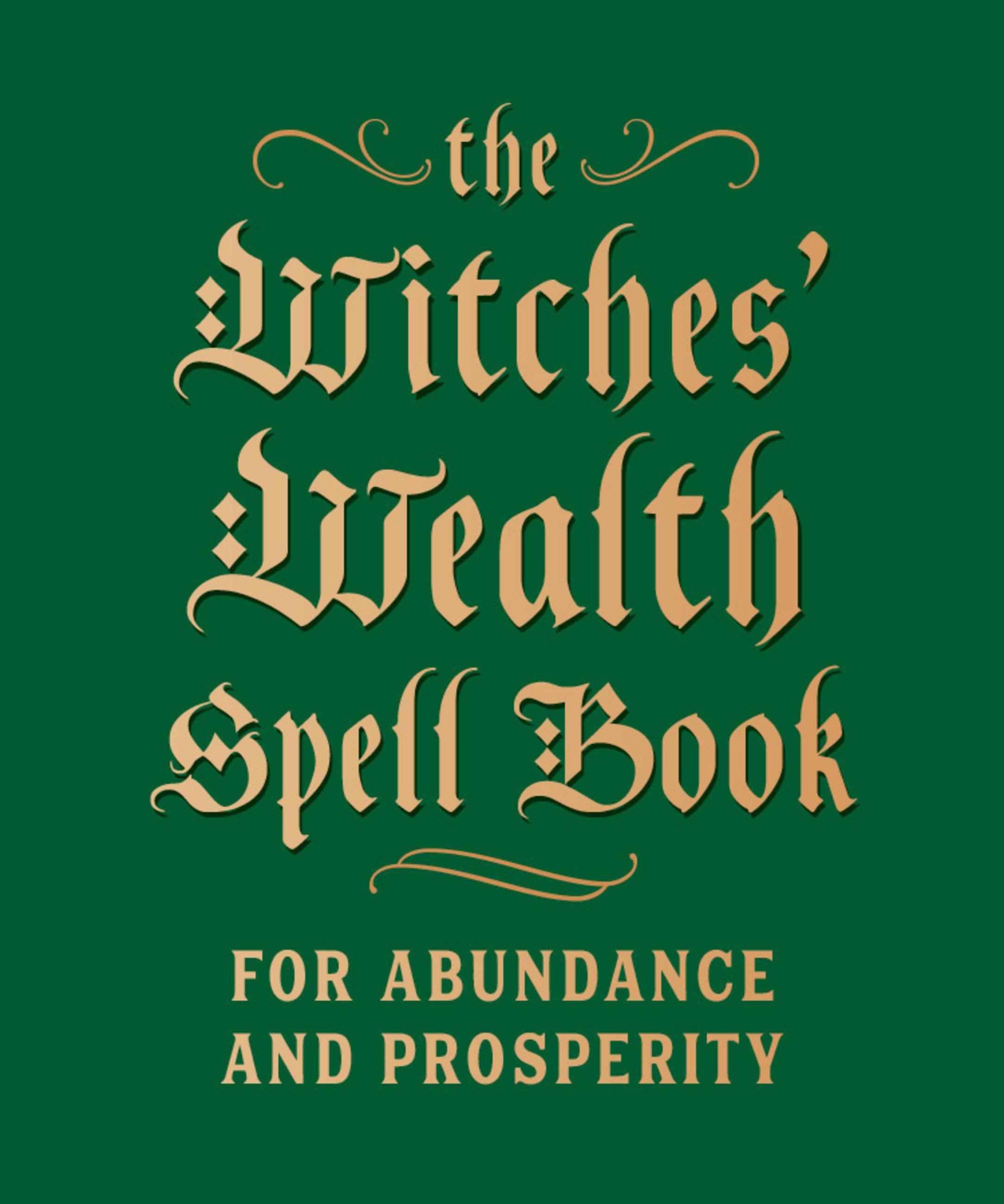 The Witches' Wealth Spell Book : For Abundance and Prosperity | Greenleaf, Cerridwen