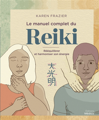 manuel complet du reiki : rééquilibrer et harmoniser son énergie (Le) | Frazier, Karen