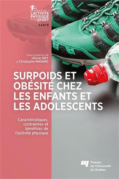 Surpoids et obésité chez les enfants et les adolescents : Caractéristiques, contraintes et bénéfices de l’activité physique | Rey, Olivier