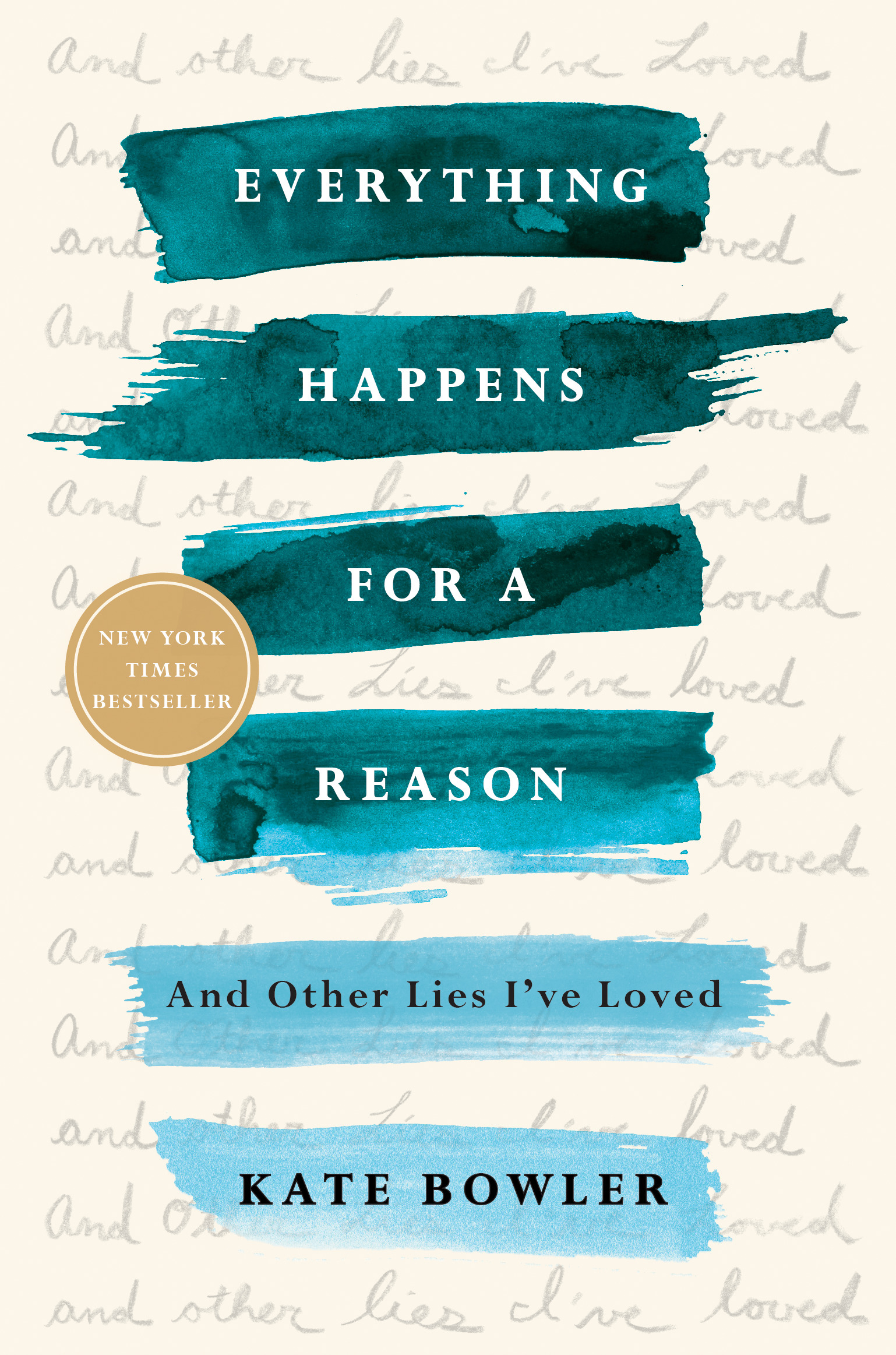 Everything Happens for a Reason : And Other Lies I've Loved | Bowler, Kate