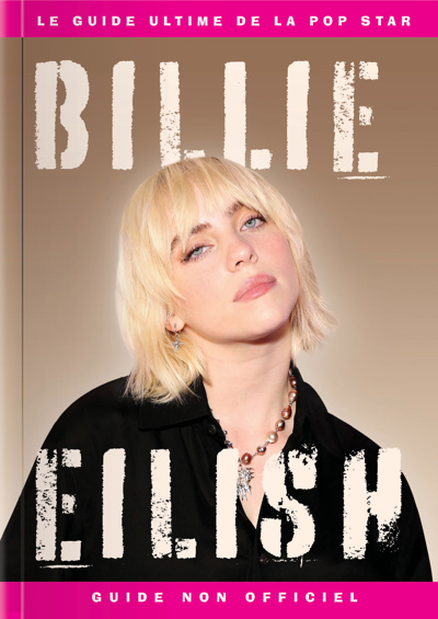 Billie Eilish : Le guide ultime et non-officiel de la pop star | 
