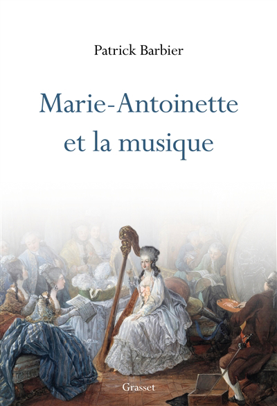Marie-Antoinette et la musique | Barbier, Patrick
