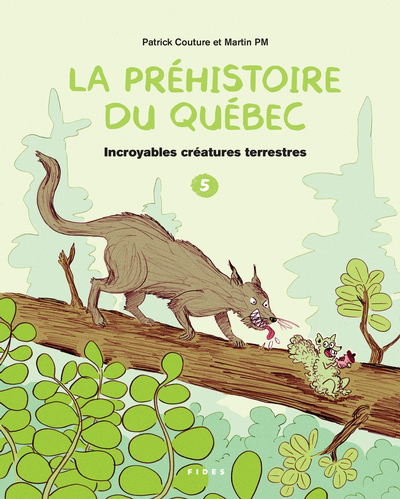 La préhistoire du Québec T.05 - Incroyables créatures terrestres | Couture, Patrick
