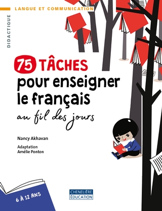 75 tâches pour enseigner le français au fil des jours  | Akhavan, Nancy