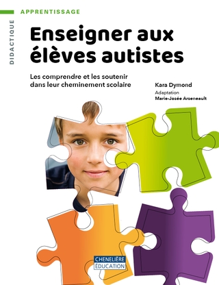 Enseigner aux élèves autistes - Les comprendre et les soutenir dans leur cheminement scolaire | Dymond, Kara