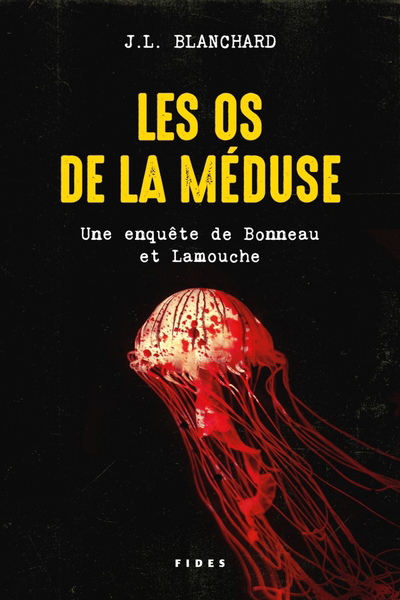 Une enquête de Bonneau et Lamouche T.02 - Les os de la méduse | Blanchard, J.L.