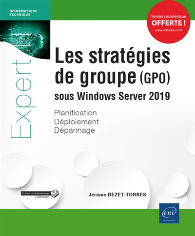 stratégies de groupe (GPO) sous Windows Server 2019 : planification, déploiement, dépannage (Les) | Bezet-Torres, Jérôme