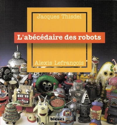 abécédaire des robots (L') | Thisdel, Jacques