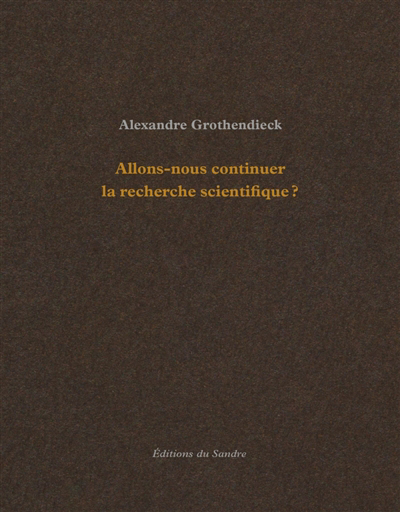 Allons-nous continuer la recherche scientifique ? | Grothendieck, Alexandre