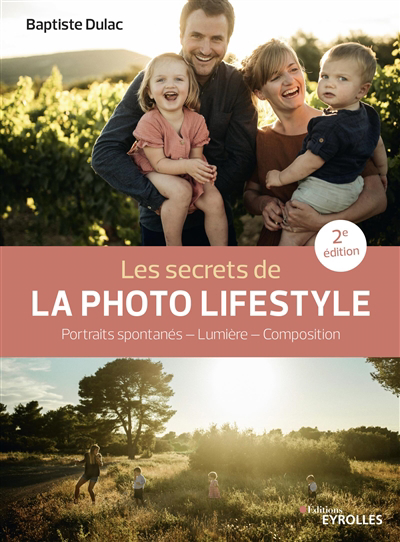 secrets de la photo lifestyle (Les): portraits spontanés, lumière, composition | Dulac, Baptiste