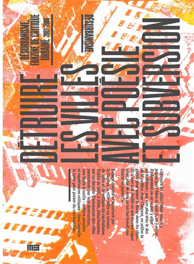 Détruire les villes avec poésie et subversion : Désurbanisme, fanzine de critique urbaine (2001-2006) | 