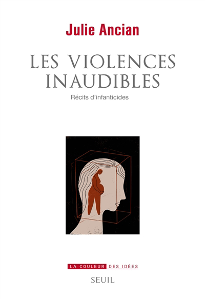 violences inaudibles : récits d'infanticides (Les) | Ancian, Julie