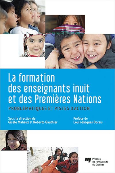 formation des enseignants inuit et des Premières Nations : problématiques et pistes d'action (La) | Maheux, Gisèle