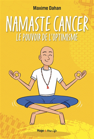 Namaste cancer : le pouvoir de l'optimisme | Dahan, Maxime