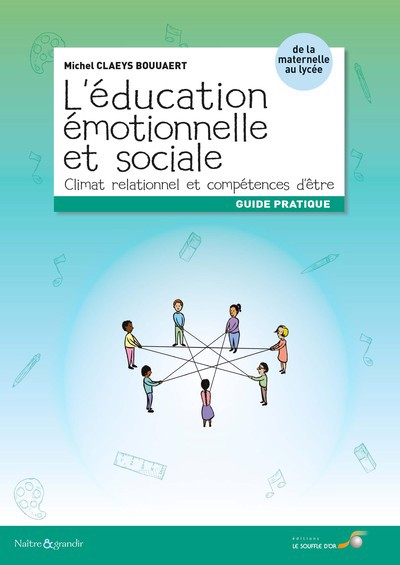 L'éducation émotionnelle et sociale : climat relationnel et compétences d'être : de la maternelle au lycée, guide pratique | Claeys-Bouuaert, Michel