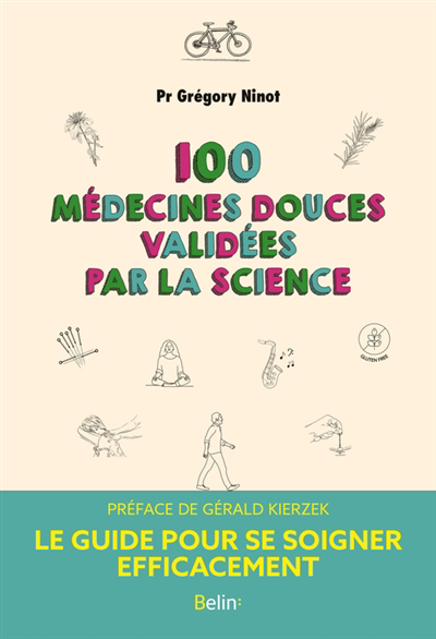 100 médecines douces validées par la science : le guide pour se soigner efficacement | Ninot, Grégory
