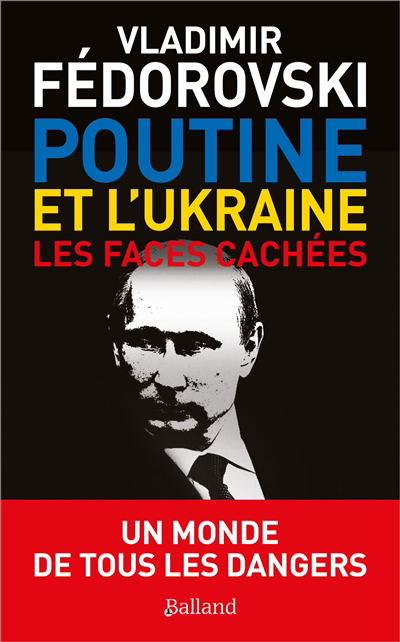 Poutine et l'Ukraine : les faces cachées | Fedorovski, Vladimir