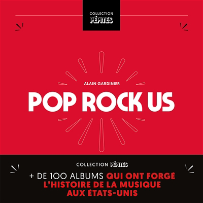 Pop rock US : plus de 100 albums qui ont forgé l'histoire de la musique aux Etats-Unis | Gardinier, Alain