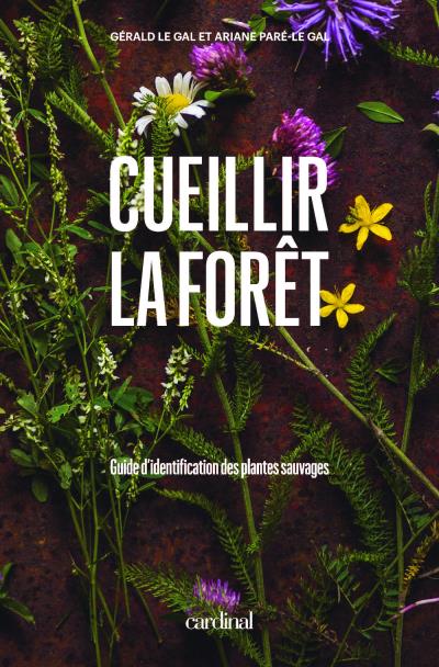 Cueillir la forêt | Paré-Le Gal, Ariane; Le Gal, Gérald