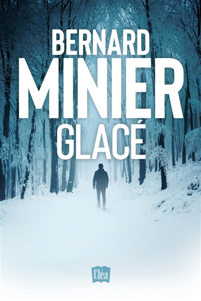 Glacé : thriller | Minier, Bernard