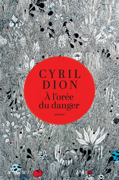 A l'orée du danger : poèmes | Dion, Cyril