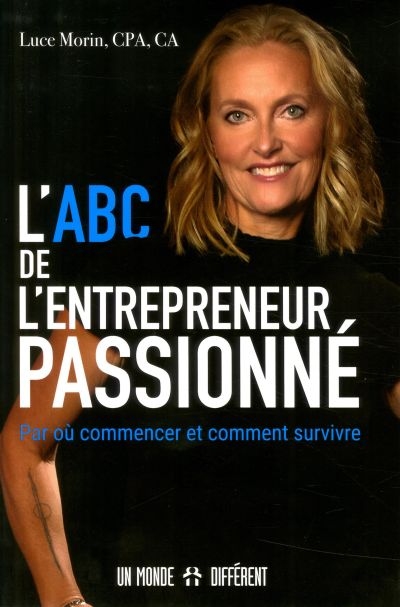 Abc de l'entrepreneur passionné (L') : Par où commencer et comment survivre | Morin, Lucie