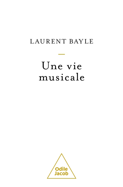 Une vie musicale | Bayle, Laurent