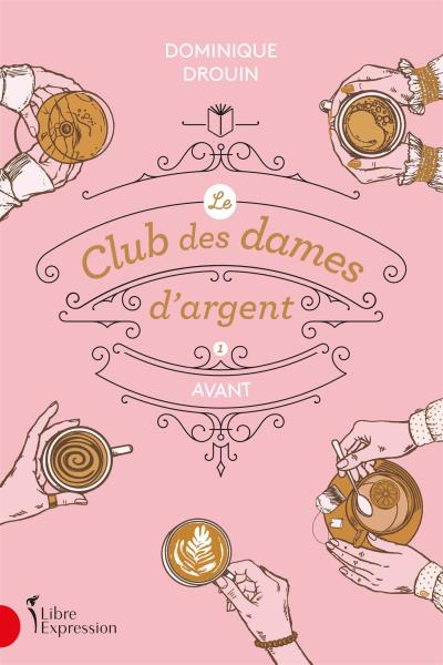 Le Club des dames d'argent T.01 - Avant | Drouin, Dominique