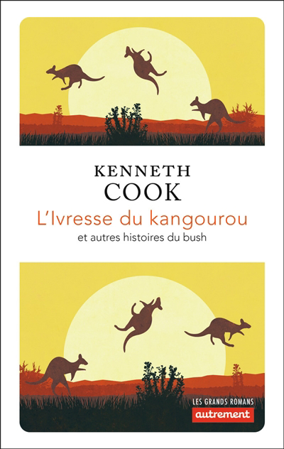 L'ivresse du kangourou : et autres histoires du bush | Cook, Kenneth