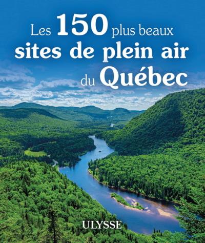 150 plus beaux sites de plein air au Québec (Les) | 