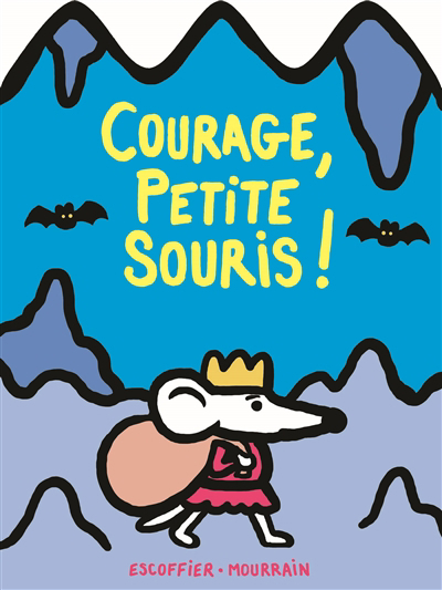 Courage, petite souris ! | Escoffier, Michaël
