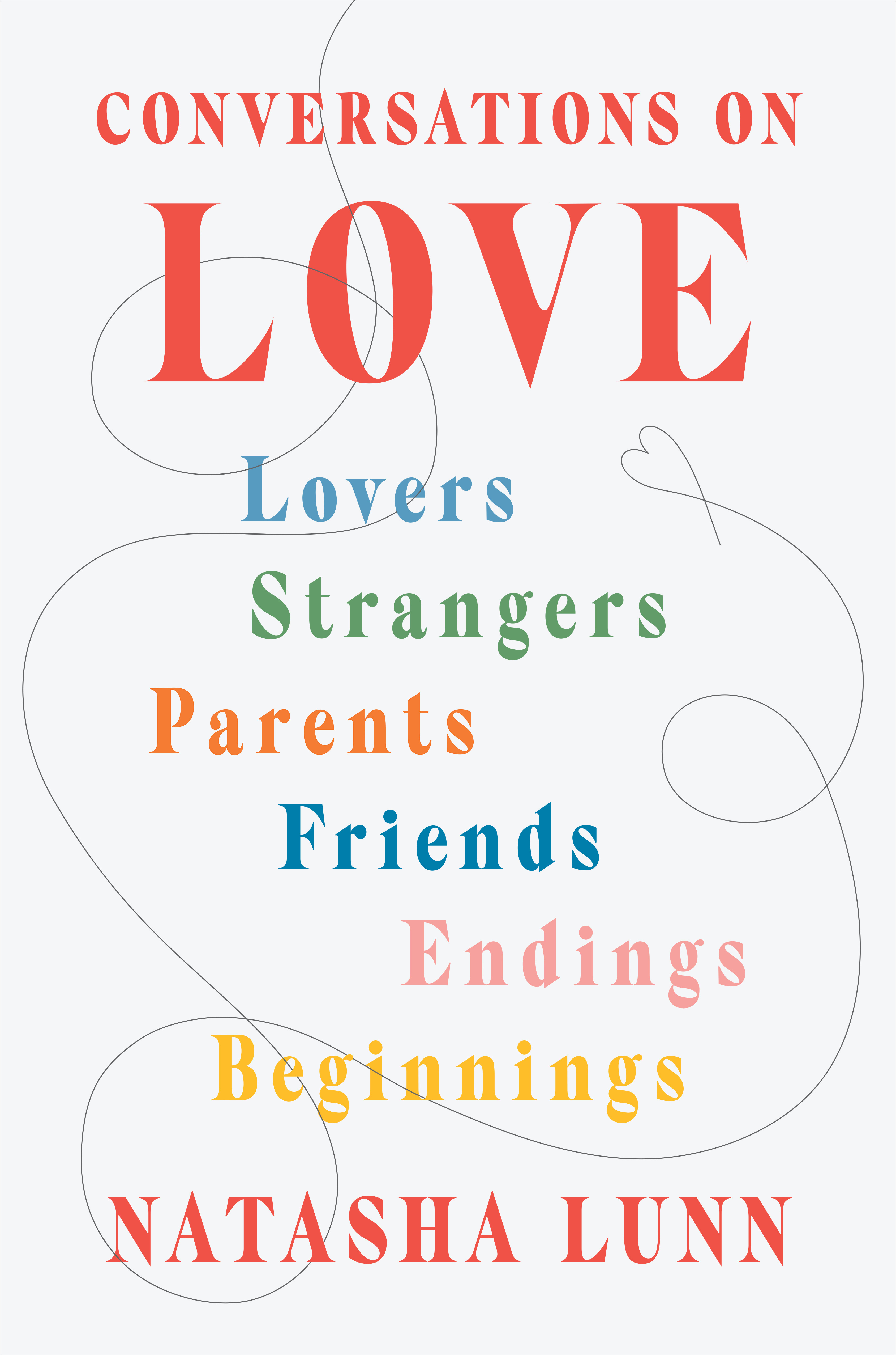 Conversations on Love : Lovers, Strangers, Parents, Friends, Endings, Beginnings | Lunn, Natasha