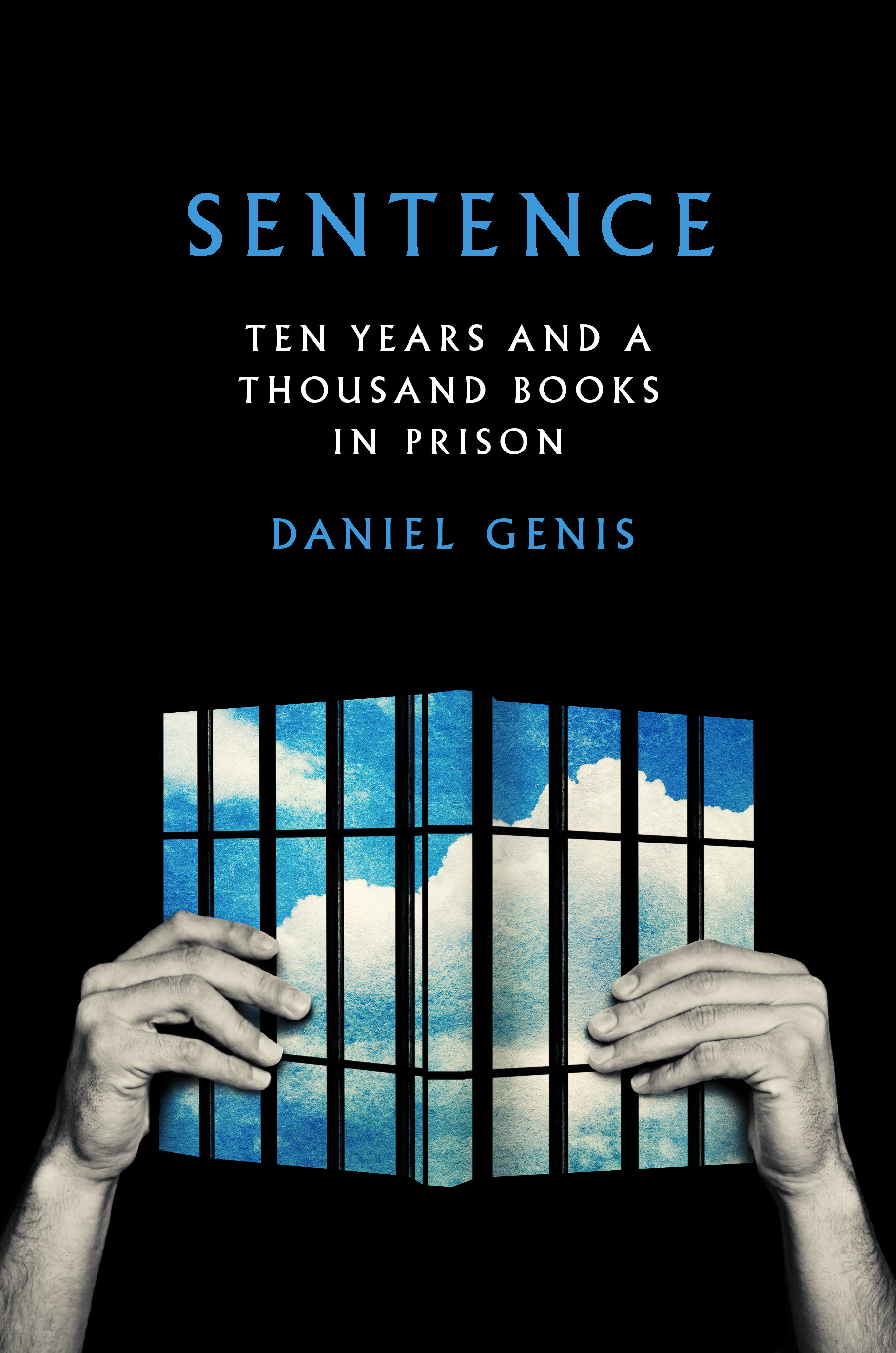Sentence : Ten Years and a Thousand Books in Prison | Genis, Daniel