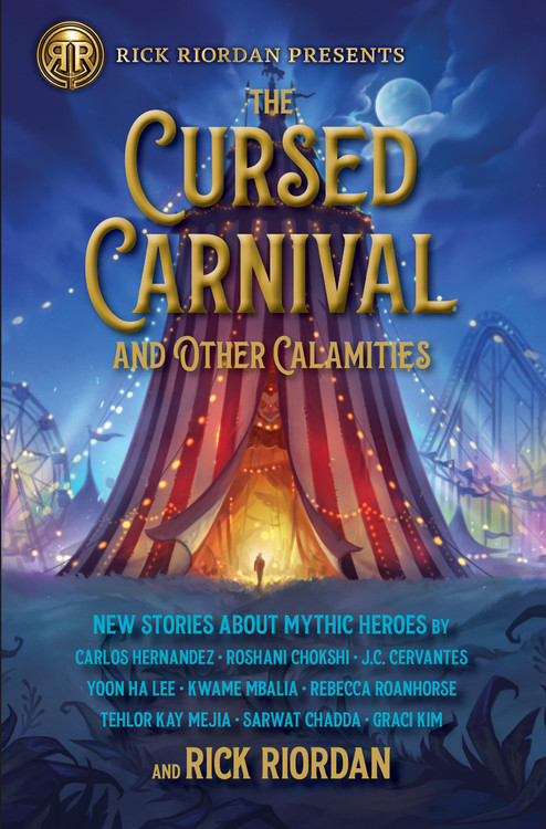 The Cursed Carnival and Other Calamities : New Stories About Mythic Heroes | Riordan, Rick