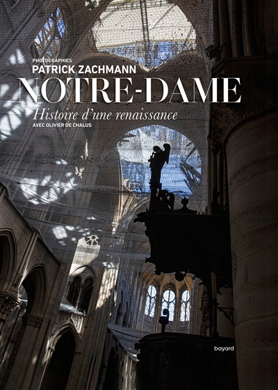 Notre-Dame : histoire d'une renaissance | Zachmann, Patrick